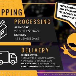 May include: A graphic with a yellow and black color scheme showing shipping information for a shop. The graphic includes a box, a delivery truck, and an alien. The text reads "Shipping", "Processing", "Standard", "2-5 Business Days", "Express", "1-2 Business Days", "Delivery", "United States", "Standard: 3-5 Business Days", "Express: 2-3 Business Days", "UK & Europe: 3-5 Business Days", "Rest of World: 10-30 Business Days", "Please notify us of any deadlines for your order before you place it!" and "www.etsy.com/shop/snarklings".