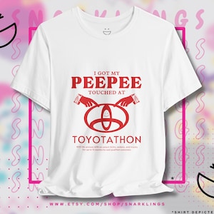 I Got My Peepee Touched at Toyotathon Graphic Tee | Funny Toyota Shirt, Ironic Tee, Oddly Specific Meme, Shirts That Go Hard