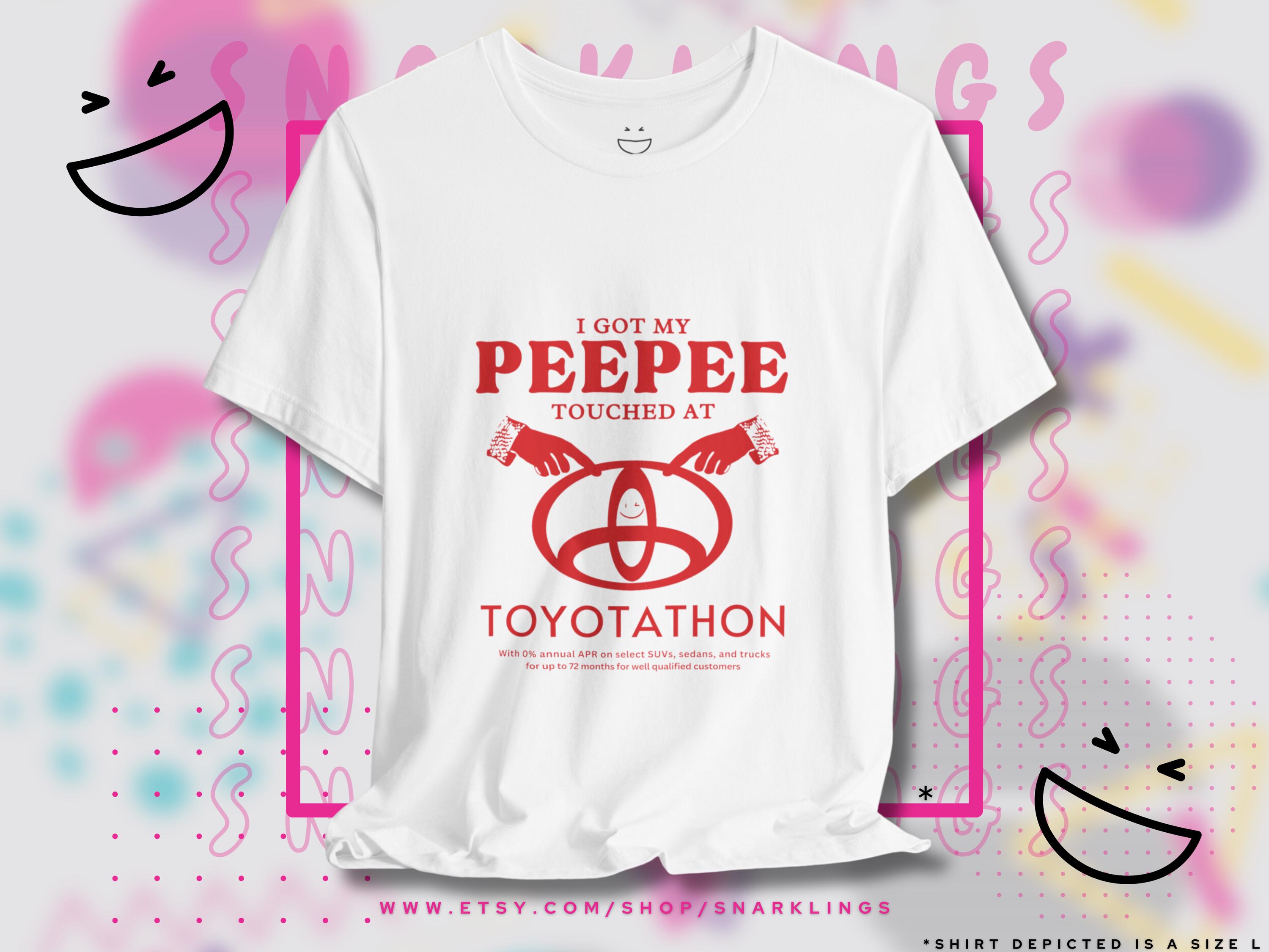 I Got My Peepee Touched at Toyotathon Graphic Tee | Funny Toyota