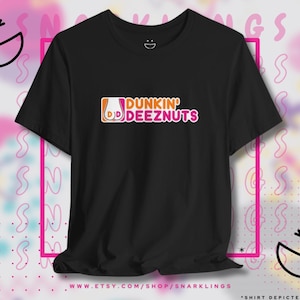 T-shirt Dunkin Deeznuts | Grappige meme-shirt Dunkin Donuts, cafeïneverslaafde T-shirt, eigenzinnige koffiekleding, aanstootgevend shirt, Deez Nuts-T-shirt