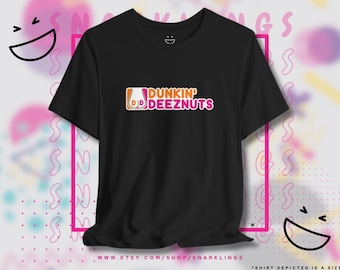Dunkin Deeznuts Graphic Tee | Funny Dunkin Donuts Meme Shirt, Caffeine Addict Tee, Quirky Coffee Apparel, Offensive Shirt, Deez Nuts T-Shirt