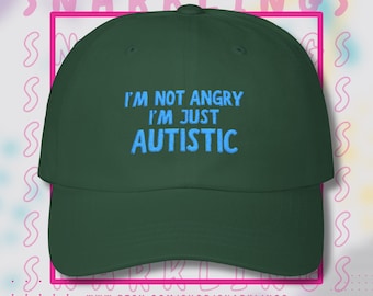 I'm Not Angry I'm Just Autistic | Embroidered Cap