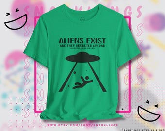 Aliens Exist and They Abducted My Dad Graphic Tee