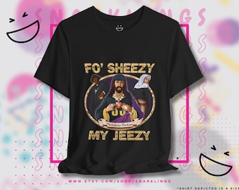 Fo Sheezy My Jeezy Graphic Tee