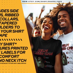May include: Two people wearing t-shirts with the text "Help! I Need CPR!" printed on them. The shirts are black and white. The text is in red. The people are smiling and looking at the camera.