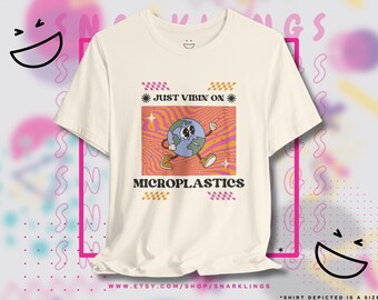 Vibin' on Microplastics Graphic Tee | Satire Microplastics Shirt, I Love Microplastics Tee, Funny Climate Change Humor, Offensive Gen Z Top