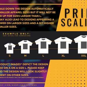May include: Diagram showing how a design is scaled for different t-shirt sizes. The design is shown on a white t-shirt in sizes S, M, L, XL, and XXL. The text reads "We scale down the design automatically for smaller apparel sizes but it will not be scaled up for sizes larger than L. This may also lead to designs appearing a bit lower on larger sizes and a bit higher on smaller sizes. Example only: (Not actual size comparison). Print Scaling. All product images* depict the design printed on a size L. Please keep in mind the design will look slightly different on other sizes. *Applies to images of the product only, not lifestyle images featuring models. www.etsy.com/shop/snarklings"