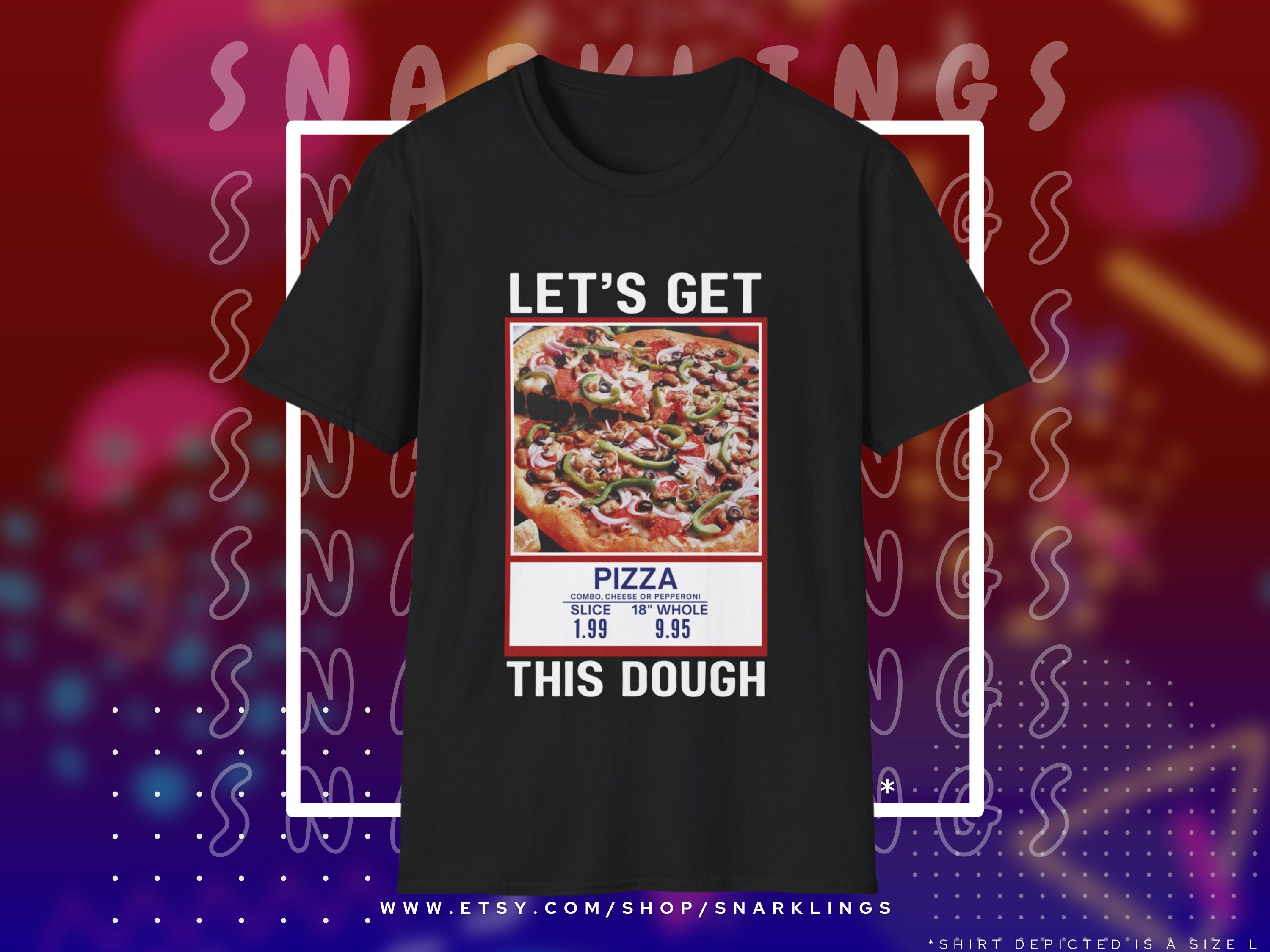 Let's Get This Dough Graphic Tee | Funny Costco Pizza Shirt, Out