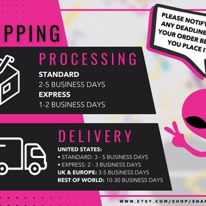 May include: A pink and black graphic with the word "SHIPPING" in large white letters. The graphic also includes information about processing and delivery times for standard and express shipping. The graphic includes a cartoon box, truck, and alien.