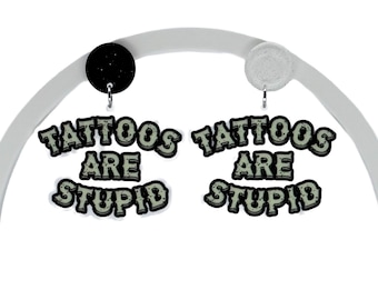 Tattoos Are Stupid Earrings: Sarcastic Tattoo Artist Jewelry