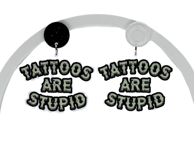 Tattoos Are Stupid Earrings: Sarcastic Tattoo Artist Jewelry