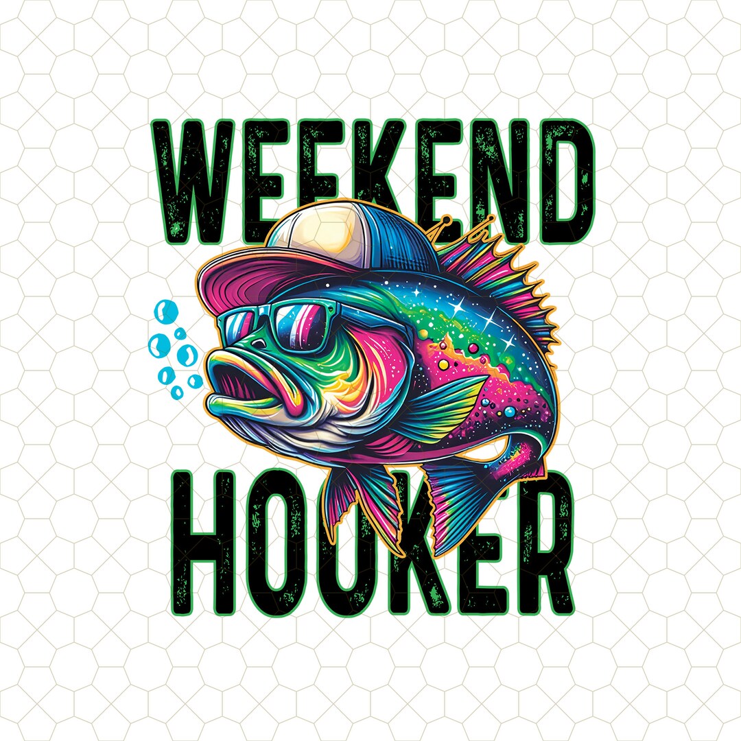 Weekend Hooker PNG, Colorful, Fish, Fishing, Funny, Sarcastic, Summer ...