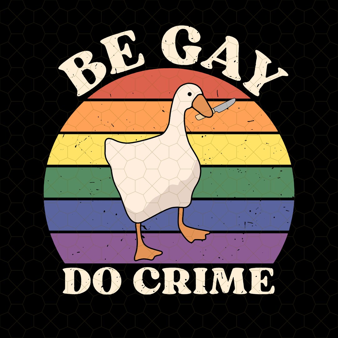 Be Gay Do Crime Silly Goose Png, Be Gay Png, LGBT Pride Month Flag Png ...