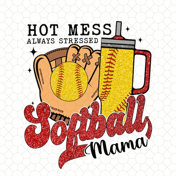 Hot Mess Always Stressed Softball Mama Png, Softball Mom Png, Softball Png, Softball Game Day Png, Sports Mom Png, Mama Gift