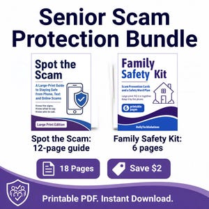 May include: A Senior Scam Protection Bundle featuring two printable guides. The Spot the Scam 12-page large-print guide and the 6-page Family Safety Kit with scam prevention cards and a safety word plan. Total of 18 pages in a printable PDF format.