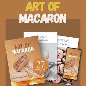 Art of Macarons – 10 Delicious Recipes Guide | French Macaron Cookbook (Digital PDF)