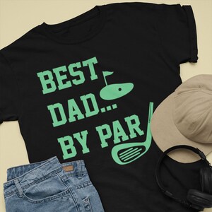 Best Dad By Par Golf Shirt, Best Dad Shirt, Father&#39;s Day Gift, Funny Dad T-shirt, Fathers Day Gift for Dad