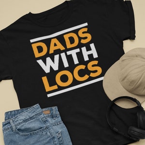 Dads With Locs, Black Father Shirt, Black Fathers Matter Shirt, Best Dad Ever Shirt, Fathers Day Shirt,Best Dad Shirt,Blacks Dad Shirt