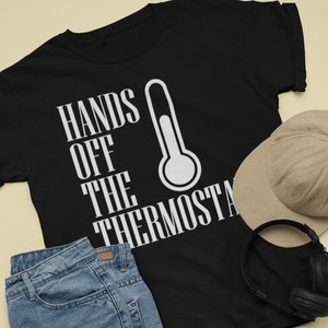 Cadeau fête des pères Hands Off The Thermostat, t-shirt papa, cadeau pour papa, fête des pères, cadeau papa, cadeau pour lui, tshirt