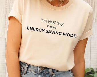 Energy Saving Mode Shirt, Funny Lazy Shirt, Sarcastic Quote Tee, Introvert Humor Gift, Minimalist Cozzy Apparel