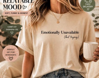 Emotionally Unavailable But Trying Shirt, Funny Introvert Shirt, Sarcastic Mental Health Gift, Relatable Comfort Colors Top
