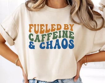 Fueled by Caffeine and Chaos Shirt, Funny Mom Comfort Colors Tee, Sarcastic Mom Gift, Busy Mom Birthday, Coffee Lover Mom
