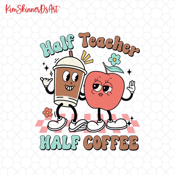 Half Teacher Half Coffee Png, Funny Coffee Lover Png, Retro Groovy Teacher Life Png, Teacher Appreciation Png, 100 Days Of School Png
