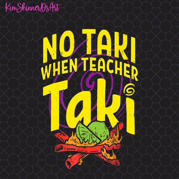 No Taki When Teacher Taki Png, Funny Teacher Png, Teacher Appreciation Gift, Teach Love Inspire Png, Teacher Vibes Png, Teacher Gift