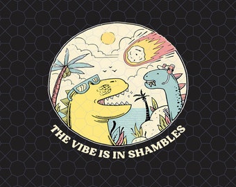 The Vibe Is In Shambles Png, Funny Meme Dinosaur Png, Vintage Mental Health Png, Big Bang Dinosaur Png, Humor Dino Lover Gift, Self Care Png