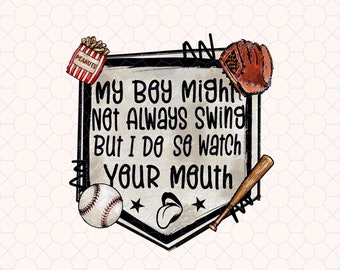 My Boy Might Not Always Swing But I Do So Watch Your Mouth Png, Baseball Mom Png, Baseball Lover Gift, Baseball Season Png, Baseball Vibes