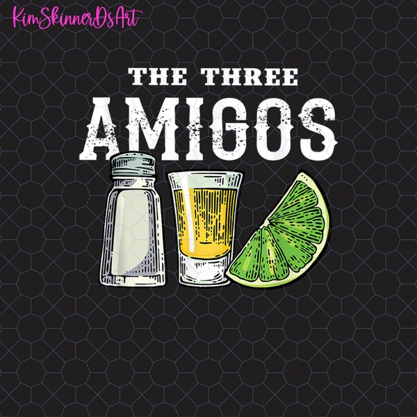 The Three Amigos Png, Lime Salt Tequila Png, Cinco De Mayo Party Png, Feeling Salty Png, Three Amigos Tequila Png, Cinco de Drinko Png