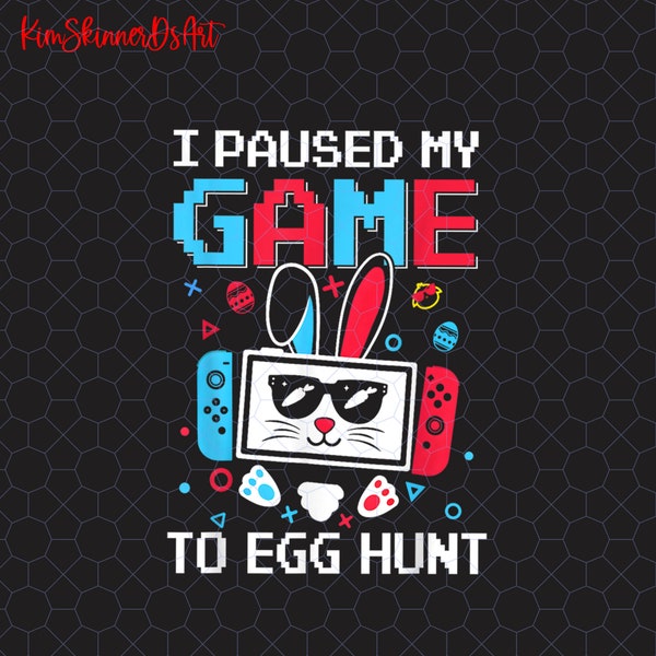 I Paused My Game To Egg Hunt Png, Gamer Easter Day Png, Game Lover Gift, Funny Easter Gamer Boys Png, Bunny Video Gaming Controller Png