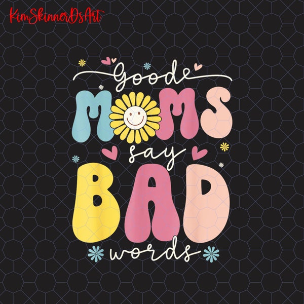 Good Mom Say Bad Words Png, Retro Groovy Mom Life Png, Funny Mama Png, Mom Life Png, Mother's Day Gift, Cool Mom Png, Best Mom Ever Gift