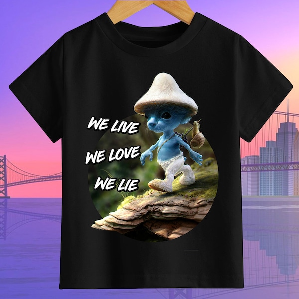 The Smurf Cat Meme Shirt, We Live We Love We Lie T-Shirt, Funny Smurfs Meme Shirt, Mashroom Cat Shirt.