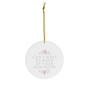Ich kann es nicht erwarten, in Ihrem neuen Zuhause zu kacken - Keramik Ornament Weihnachtsgeschenk Urlaub Geschenk Baumschmuck Dekorationen lustiges neues Zuhause Hausbesitzer