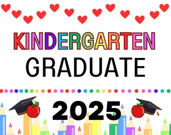 May include: A vibrant kindergarten graduation announcement. It features the text "KINDERGARTEN GRADUATE 2025" in various colours, red hearts, graduation caps, apples, and a border of coloured pencils.