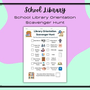 May include: A white paper scavenger hunt worksheet titled School Library Orientation Scavenger Hunt with checkboxes for items like Book Return, Check-Out Counter, Reading Nook, Graphic Novels, Non-Fiction Section, Dewey Decimal Poster, and Book About Crafting.