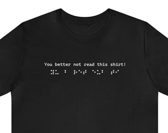 T-shirt en braille - 'Tu ferais mieux de ne pas lire cette chemise' - Humour aveugle drôle, cadeau pour malvoyants