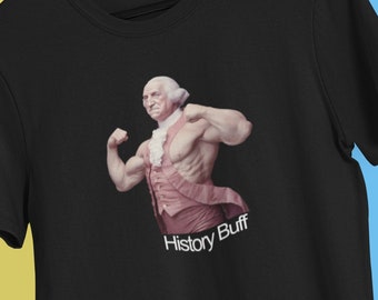 Funny History T Shirt, History Buff, George Washington, Workout T Shirt, Funny Gym Shirt, Exercise T Shirt, Great Gift for Gym Lovers