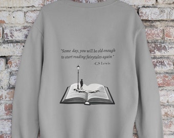 C.S Lewis Quote sweatshirt, fairy tales, inspired by Chronicles of Narnia, book lover,