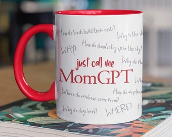 Just call me MomGPT - 11oz Mug - Perfect Gift for Nerdy Moms!
