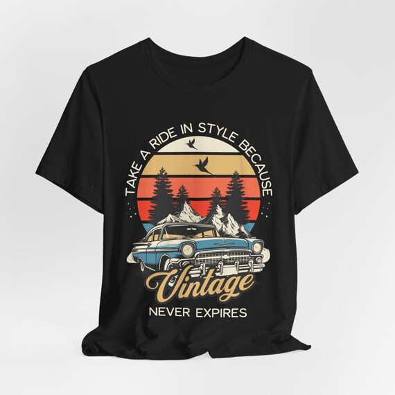 Take A Ride in Style Because Vintage Never Expires Classic Car Tee Vintage Car T shirt Retro Shirt Cars T shirts Etsy