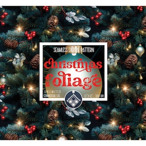 May include: Seamless digital pattern featuring a Christmas bauble with a red and white "Christmas foliage" text overlay. The pattern is surrounded by a green pine branch with red berries, pine cones, and white and gold baubles.