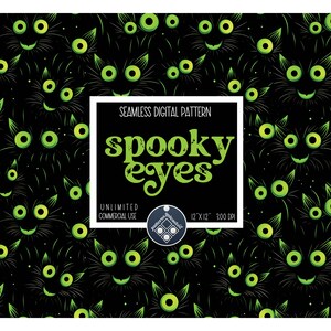 May include: A seamless digital pattern featuring spooky green eyes on a black background. The text "spooky eyes" is written in green letters on a black rectangle. The text "Seamless Digital Pattern" is written in white letters on a black rectangle. The text "Unlimited Commercial Use" is written in white letters on a black rectangle. The text "12 x 12", "300 DPI" is written in white letters on a black rectangle.