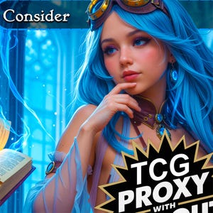 May include: A woman with blue hair and eyes, wearing goggles and a fantasy-style outfit. The image has text that says "Consider" and "TCG PROXY". The background is a blurred blue and white. The woman is holding her finger to her chin.