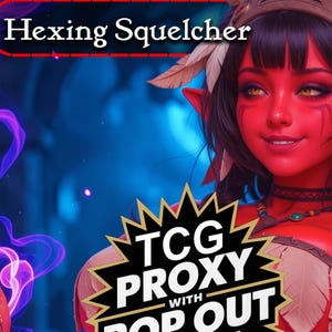 May include: Digital art featuring a red-skinned character with dark hair and pointed ears, adorned with feathers and jewelry. The image includes the text "Hexing Squelcher" and a logo that says "TCG PROXY WITH POP OUT". The background is a blurred blue.