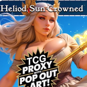 May include: Digital art of a woman with long blonde hair, wearing a gold headpiece and a tan dress. The image has text that reads "Heliod, Sun-Crowned" and "TCG PROXY with POP OUT ART!"