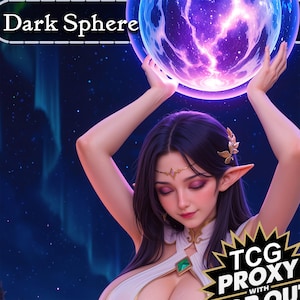 May include: An illustration of a woman with long dark hair and pointed ears holding a glowing purple orb. The image has the text "Dark Sphere" at the top and "TCG PROXY" in the bottom right corner.