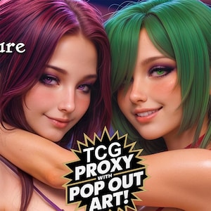 May include: An artistic rendering of two women with vibrant hair colors, one with burgundy and the other with green. The image features the text "TCG PROXY WITH POP OUT ART!" in a starburst design, suggesting a trading card game theme.