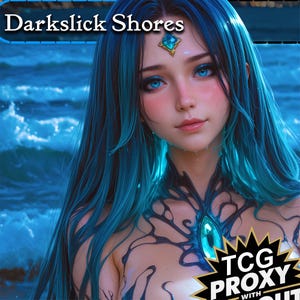 May include: Digital art of a woman with long blue hair and blue eyes, adorned with a teal gem. The image features the text "Darkslick Shores" at the top and a "TCG Proxy" logo at the bottom, set against a backdrop of ocean waves.